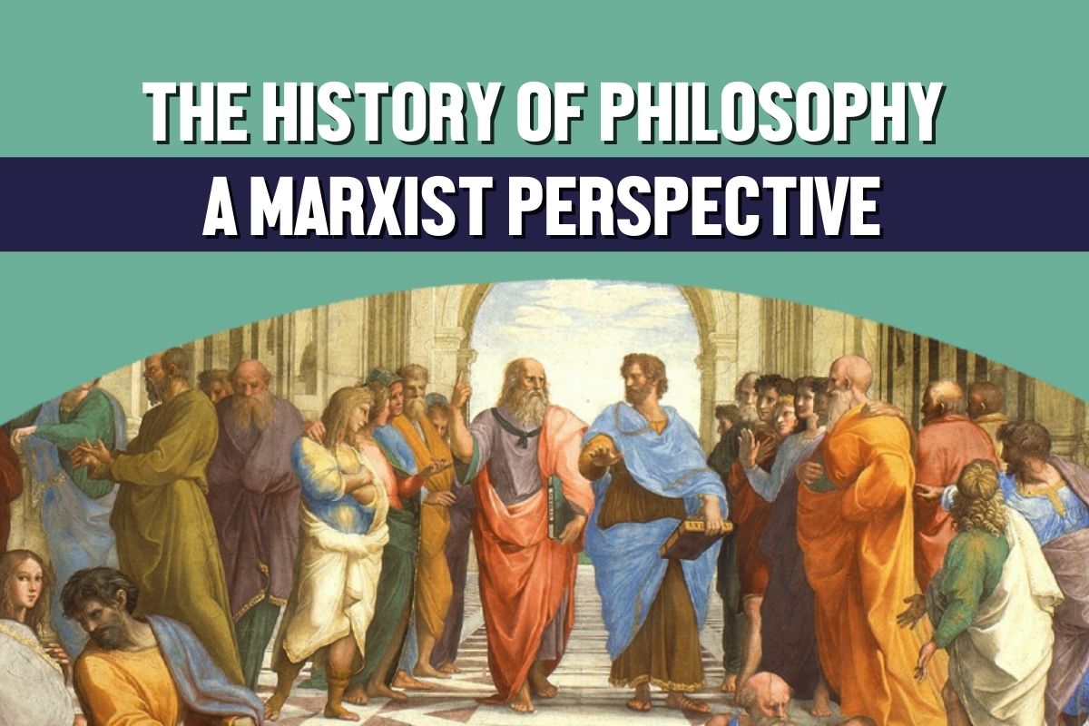 The History of Philosophy A Marxist Perspective Socialist Appeal